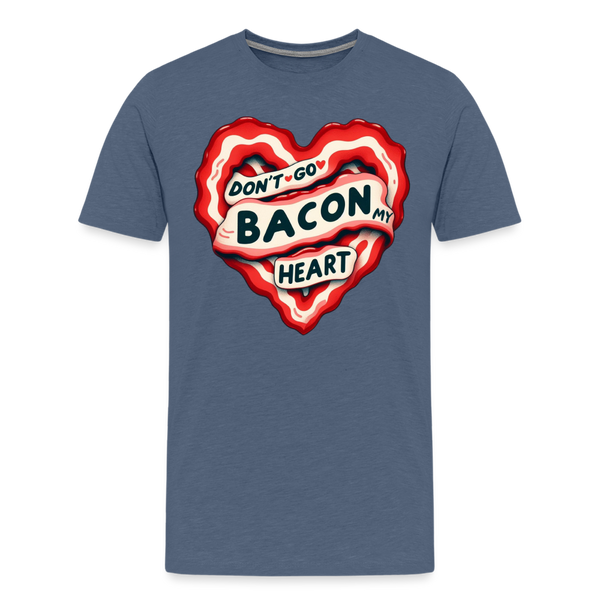 Don't Go Bacon My Heart Men's Premium T-Shirt - heather blue