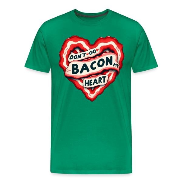 Don't Go Bacon My Heart Men's Premium T-Shirt - kelly green