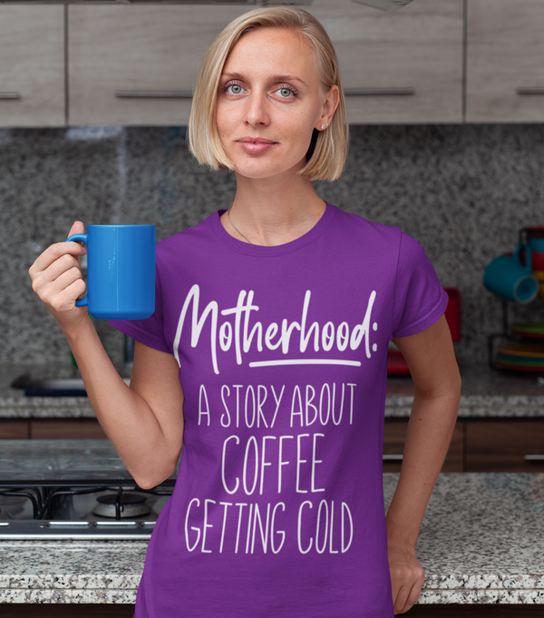 Motherhood: A Story About Coffee Getting Cold 