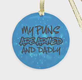 My Puns Are Armed and Dadly Funny Dad Christmas Ornament