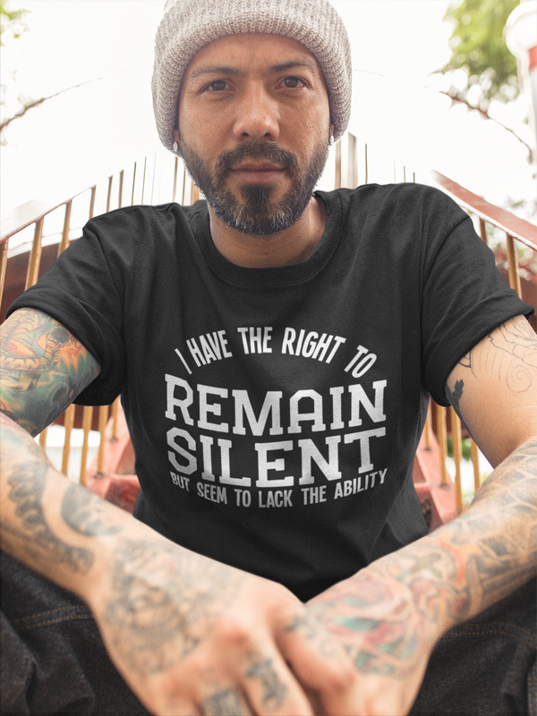 I Have the Right to Remain Silent But I Seem to Lack the Ability Men's Premium T-Shirt