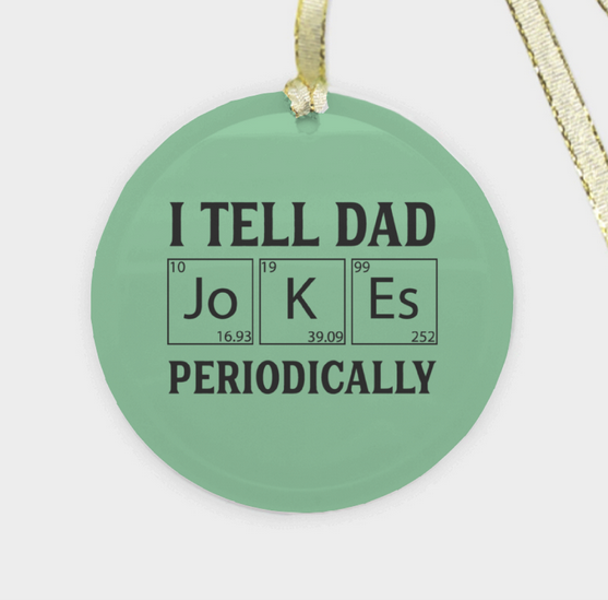 I Tell Dad Jokes Periodically Jokes Christmas Ornament