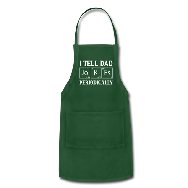I tell Dad Jokes Periodically Funny Dad Joke Adjustable Apron - forest green