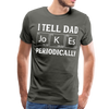 I Tell Dad Jokes Periodically Men's Premium T-Shirt - asphalt gray