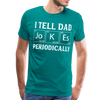 I Tell Dad Jokes Periodically Men's Premium T-Shirt - teal