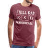I Tell Dad Jokes Periodically Men's Premium T-Shirt