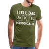 I Tell Dad Jokes Periodically Men's Premium T-Shirt - olive green