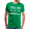 I Tell Dad Jokes Periodically Men's Premium T-Shirt - kelly green