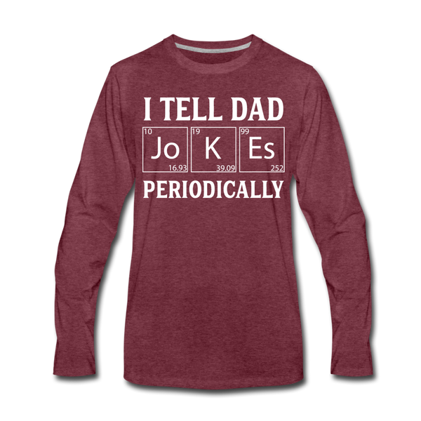 I Tell Dad Jokes Periodically Men's Premium Long Sleeve T-Shirt - heather burgundy