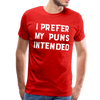 I Prefer My Puns Intended Men's Premium T-Shirt - red
