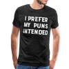 I Prefer My Puns Intended Men's Premium T-Shirt - charcoal gray