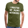 I Prefer My Puns Intended Men's Premium T-Shirt - olive green