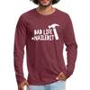 Dad Life Nailed It Men's Premium Long Sleeve T-Shirt - heather burgundy