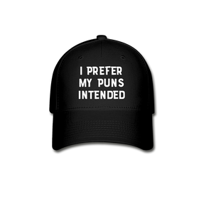 I Prefer My Puns Intended Baseball Cap