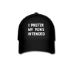 I Prefer My Puns Intended Baseball Cap