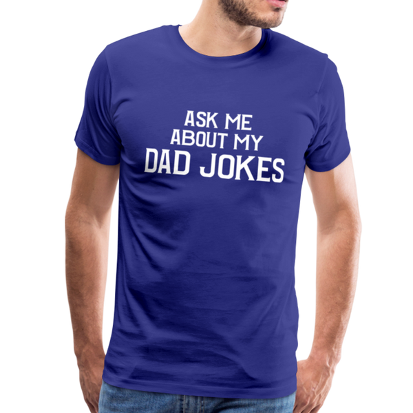 Ask Me About My Dad Jokes Men's Premium T-Shirt - royal blue