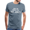 Ask Me About My Dad Jokes Men's Premium T-Shirt - steel blue