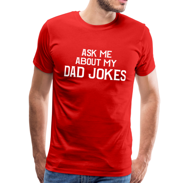 Ask Me About My Dad Jokes Men's Premium T-Shirt - red