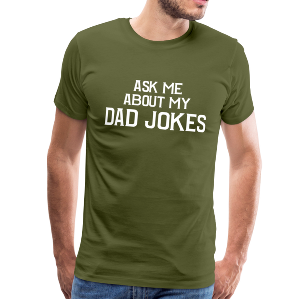 Ask Me About My Dad Jokes Men's Premium T-Shirt - olive green
