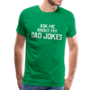 Ask Me About My Dad Jokes Men's Premium T-Shirt - kelly green