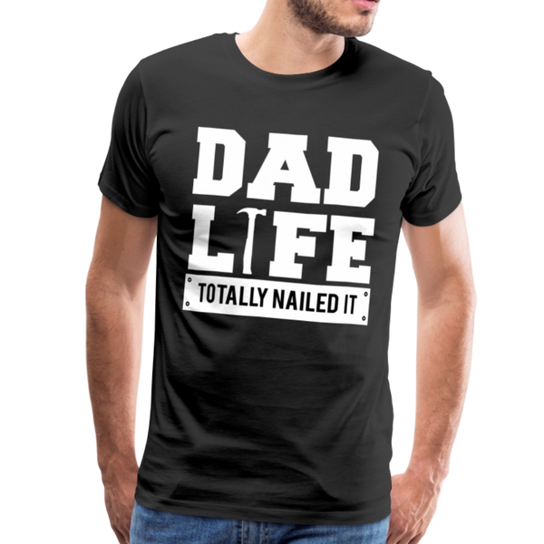 Dad Life Totally Nailed It Men's Premium T-Shirt - black