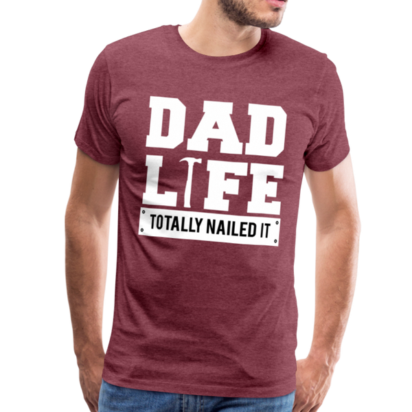 Dad Life Totally Nailed It Men's Premium T-Shirt - heather burgundy