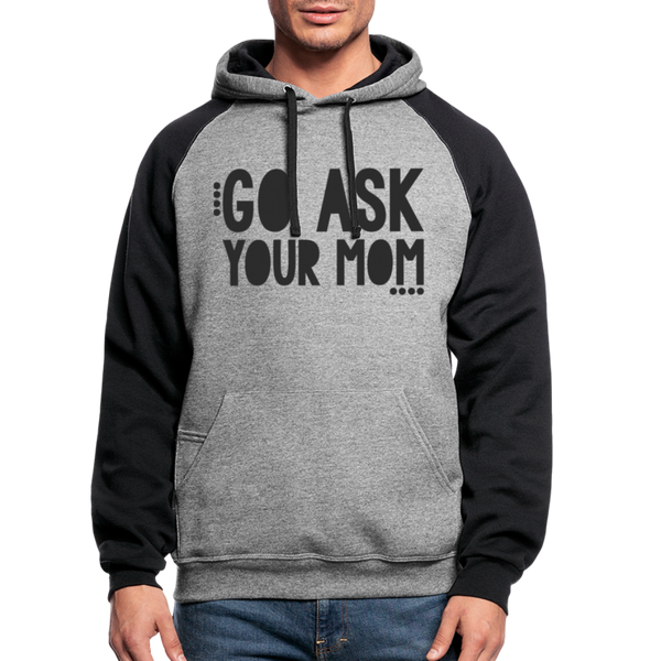 Go Ask Your Mom Funny Dad Colorblock Hoodie - heather gray/black