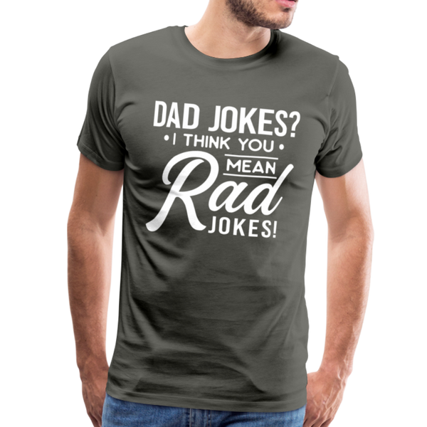 Dad Jokes? I think you mean Rad Jokes! Men's Premium T-Shirt - asphalt gray