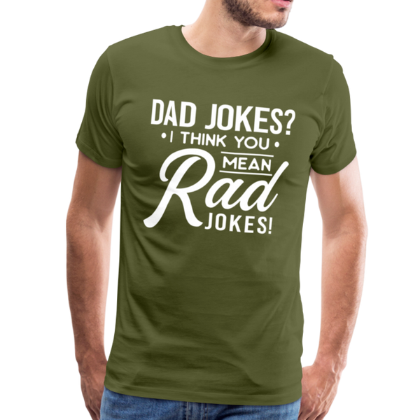 Dad Jokes? I think you mean Rad Jokes! Men's Premium T-Shirt - olive green