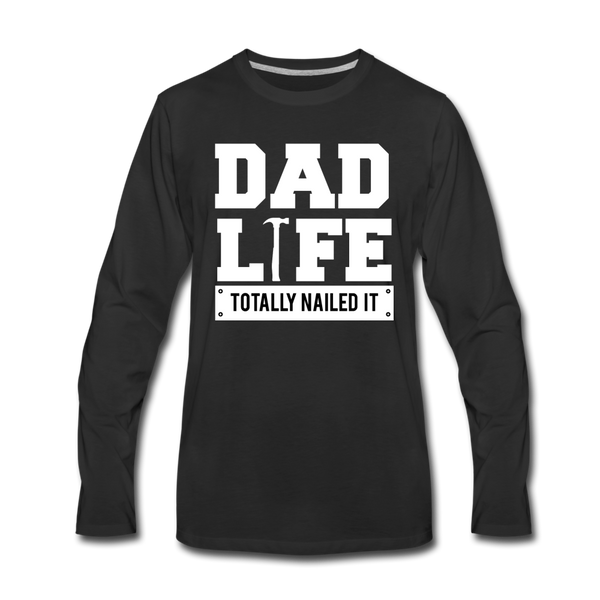Dad Life Totally Nailed It Premium Long Sleeve T-Shirt - black