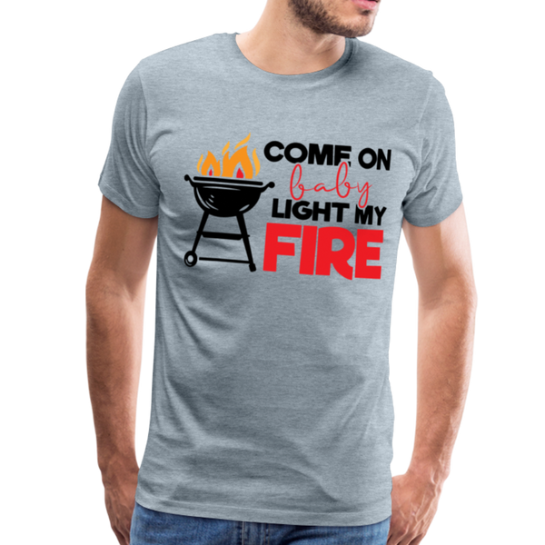 Come on Baby Light My Fire BBQ Dad Men's Premium T-Shirt - heather ice blue