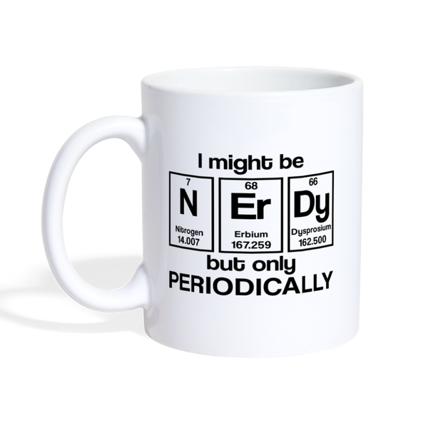 I Might be Nerdy but Only Periodically Coffee/Tea Mug - white