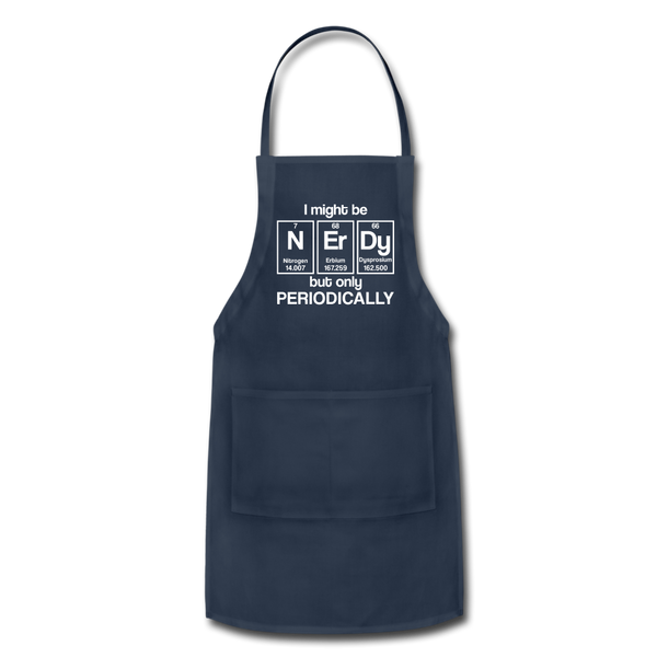 I Might be Nerdy but Only Periodically Adjustable Apron - navy