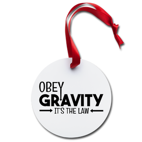 Obey Gravity It's the Law Holiday Ornament