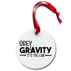 Obey Gravity It's the Law Holiday Ornament
