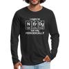 I Might be Nerdy but Only Periodically Men's Premium Long Sleeve T-Shirt - black