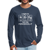 I Might be Nerdy but Only Periodically Men's Premium Long Sleeve T-Shirt - navy