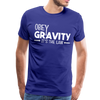 Obey Gravity It's the Law Men's Premium T-Shirt - royal blue
