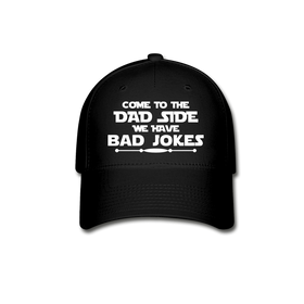 Come to the Dad Side, We Have Bad Jokes Baseball Cap