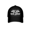 Come to the Dad Side, We Have Bad Jokes Baseball Cap