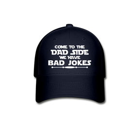 Come to the Dad Side, We Have Bad Jokes Baseball Cap