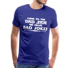 Come to the Dad Side, We Have Bad Jokes Men's Premium T-Shirt - royal blue