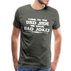 Come to the Dad Side, We Have Bad Jokes Men's Premium T-Shirt - asphalt gray