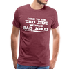 Come to the Dad Side, We Have Bad Jokes Men's Premium T-Shirt - heather burgundy