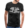 Come to the Dad Side, We Have Bad Jokes Men's Premium T-Shirt - charcoal gray