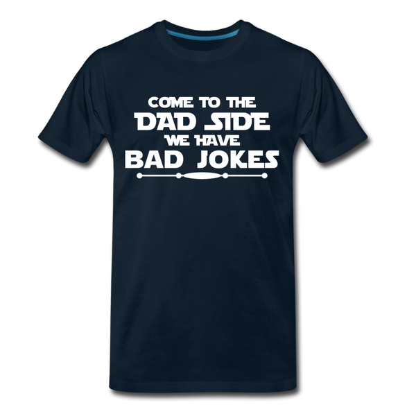Come to the Dad Side, We Have Bad Jokes Men's Premium T-Shirt - deep navy