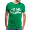 Come to the Dad Side, We Have Bad Jokes Men's Premium T-Shirt - kelly green