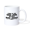 Come to the Dad Side, We Have Bad Jokes Coffee/Tea Mug - white