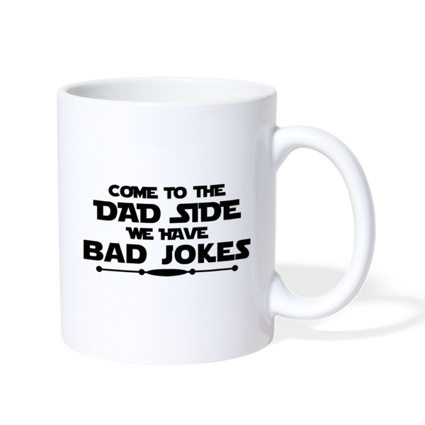 Come to the Dad Side, We Have Bad Jokes Coffee/Tea Mug - white