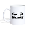 Come to the Dad Side, We Have Bad Jokes Coffee/Tea Mug